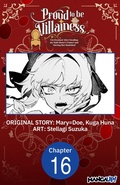 Cover: Proud to be the Villainess: I'm Doomed After Stealing my Half-Sister's Fiance and Having Her Banished #016 - Square Enix