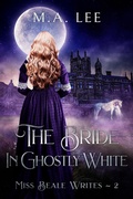 Cover: The Bride in Ghostly White (Miss Beale Writes) - Writers Ink Books