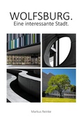 Cover: Wolfsburg. Eine interessante Stadt - BoD - Books on Demand