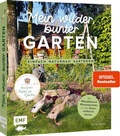 Cover: Mein wilder, bunter Garten - Einfach naturnah g&auml;rtnern - Edition Michael Fischer / EMF Verlag