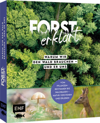 Enlarge image Cover: Forst erklärt: Warum wir den Wald brauchen - und er uns - Edition Michael Fischer / EMF Verlag