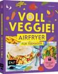 Cover: Voll veggie! Airfryer f&uuml;r Teenager - Edition Michael Fischer / EMF Verlag