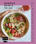 Cover: Genussmomente: Buddha Bowls to go - Edition Michael Fischer / EMF Verlag