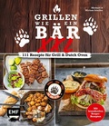 Cover: Grillen wie ein B&auml;r XXL | 111 Rezepte f&uuml;r Grill und Dutch Oven - Edition Michael Fischer / EMF Verlag
