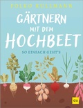 Cover: G&auml;rtnern mit dem Hochbeet - Gr&auml;fe und Unzer