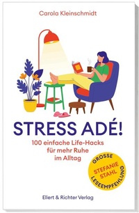Bild vergrößern Bild: Stress adé! Einfache Life-Hacks für mehr Ruhe im Alltag - Ellert & Richter