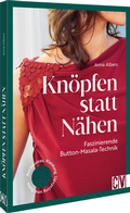 Cover: Kn&ouml;pfen statt n&auml;hen: Faszinierende Button Masala Technik - Christophorus