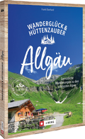 Cover: Wandergl&uuml;ck & H&uuml;ttenzauber Allg&auml;u - J. Berg bei Bruckmann