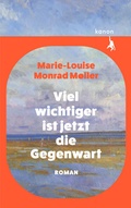 Cover: Viel wichtiger ist jetzt die Gegenwart - Kanon Verlag Berlin