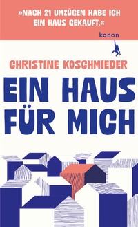 Bild vergrößern Bild: Ein Haus für mich - Kanon Verlag Berlin