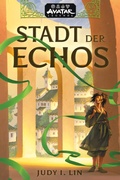 Cover: Avatar - Der Herr der Elemente: Stadt der Echos (Avatar-Legenden 1) - Cross Cult Entertainment