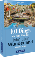 Bild: 101 Dinge, die man &uuml;ber das Miniatur Wunderland wissen muss - GeraMond