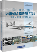 Cover: Die Lockheed L-1649A Super Star der Lufthansa - GeraMond
