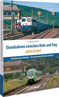 Enlarge image Cover: Eisenbahnen zwischen Ruhr und Sieg einst und jetzt - GeraMond
