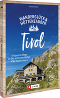 Cover: Wandergl&uuml;ck & H&uuml;ttenzauber Tirol - J. Berg bei Bruckmann