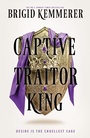 Cover: Captive Traitor King - HarperVoyager