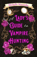 Cover: A Lady's Guide to Vampire Hunting - One More Chapter