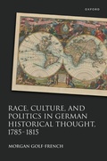 Cover: Race, Culture, and Politics in German Historical Thought, 1785-1815 - Oxford University Press