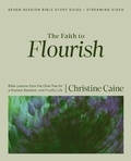 Cover: The Faith to Flourish Bible Study Guide plus Streaming Video - HarperChristian Resources