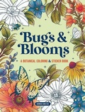 Cover: Bugs & Blooms: A Botanical Coloring & Sticker Book (Deluxe Edition) - Dover Publications Inc.