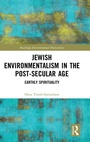 Cover: Jewish Environmentalism in the Post-Secular Age - Routledge
