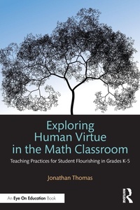 Enlarge image Cover: Exploring Human Virtue in the Math Classroom - Routledge