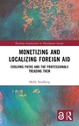 Cover: Monetizing and Localizing Foreign Aid - Routledge