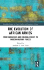 Cover: The Evolution of African Armies - Routledge