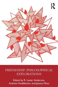 Enlarge image Cover: Friendship: Philosophical Explorations - Routledge