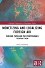 Cover: Monetizing and Localizing Foreign Aid - Routledge