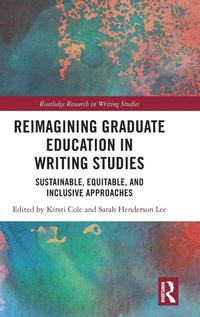 Enlarge image Cover: Reimagining Graduate Education in Writing Studies - Routledge