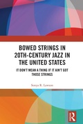 Cover: Bowed Strings in 20th-Century Jazz in the United States - Routledge