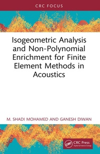 Enlarge image Cover: Isogeometric Analysis and Non-Polynomial Enrichment for Finite Element Methods in Acoustics - CRC Press