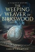 Cover: The Weeping Weaver of Birkswood - Sarah J Champion