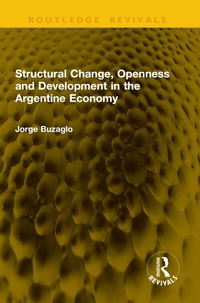 Enlarge image Cover: Structural Change, Openness and Development in the Argentine Economy - Routledge