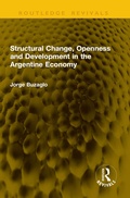 Cover: Structural Change, Openness and Development in the Argentine Economy - Routledge