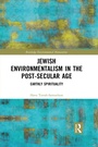 Cover: Jewish Environmentalism in the Post-Secular Age - Routledge