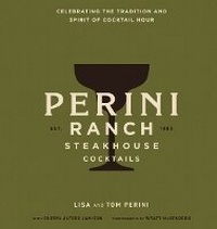 Enlarge image Cover: Perini Ranch Steakhouse Cocktails - Cider Mill Press Book Publishers LLC