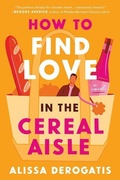 Cover: How to Find Love in the Cereal Aisle - Poisoned Pen Press