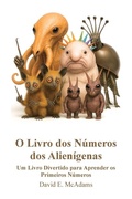 Cover: O Livro dos Numeros dos Alienigenas - Life is a Story Problem LLC