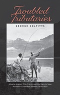 Cover: Troubled Tributaries - University of Calgary Press