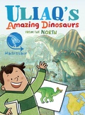 Cover: Uliaq's Amazing Dinosaurs from the North: Hadrosaur - Arvaaq Press