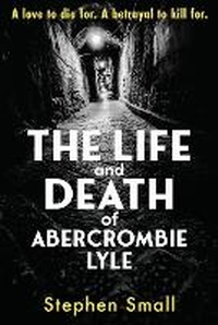 Enlarge image Cover: The Life and Death of Abercrombie Lyle - Stephen Small