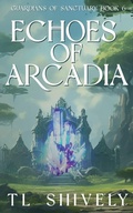Cover: Echoes of Arcadia - T.L. Shively