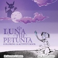 Cover: Luna The Petunia Coloring and Activity Book - Hybrid Eye Studios