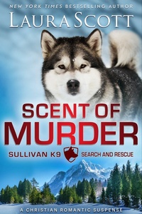 Enlarge image Cover: Scent of Murder (Sullivan K9 Search and Rescue, #9) - Laura Scott