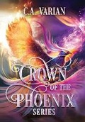 Cover: Crown of the Phoenix Series Illustrated Omnibus - Cherie Varian