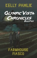 Cover: Farmhouse Fiasco (Olympic Vista Chronicles, #4) - Olympic Vista Publishing