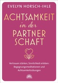 Abbildung von: Achtsamkeit in der Partnerschaft. Vertrauen stärken, Sinnlichkeit erleben: Begegnungsmeditationen und Achtsamkeitsübungen - Via Nova