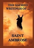 Cover: The Sacred Writings of St. Ambrose - Jazzybee Verlag